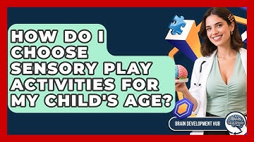 How Do I Choose Sensory Play Activities For My Child