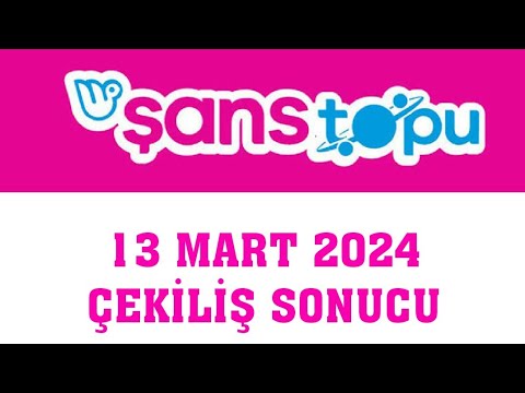 Şans Topu Çekiliş Sonuçları 13 Mart 2024