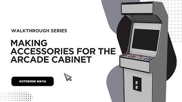 Modeling an Arcade Cabinet In Maya: Adding Accessories
