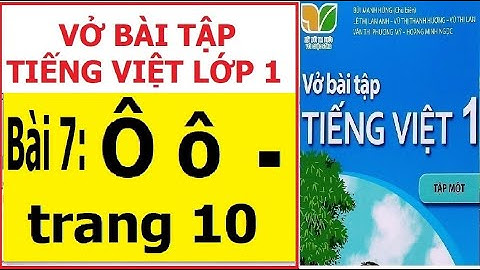 Vở bài tập Tiếng Việt lớp 1, Kết nối tri thức với cuộc sống | Bài 7: Ô ô dấu nặng, trang 10