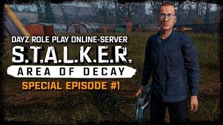 S.T.A.L.K.E.R.: Area Of Decay (DayZ RP) ☢ Special Episode #1 - Министр в Зоне