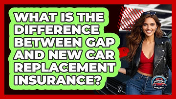 What Is The Difference Between Gap And New Car Replacement Insurance? - Auto Coverage Explained