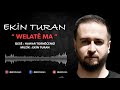 Ekin turan  welat ma official audio