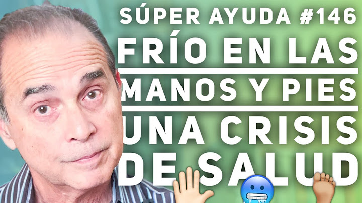 SÚPER AYUDA #146 Frío En Las Manos Y Pies Una Crisis De Salud