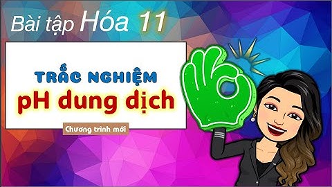 Bài tập trắc nghiệm về ph của dung dịch năm 2024