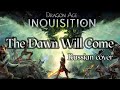 Рассвет придет! - The Dawn Will Come - Dragon Age Inquisition (Russian version)