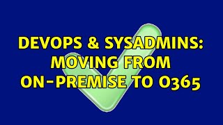 Famous DevOps & SysAdmins: Moving from on-premise to O365 (2 Solutions!!) Profile