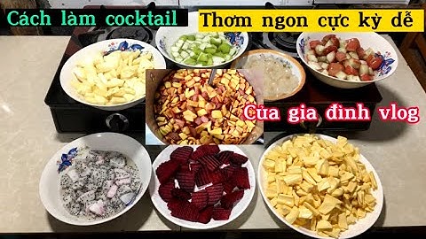 Cách làm cocktail truyền thống thơm ngon cực kỳ dễ của #giadinhvlog