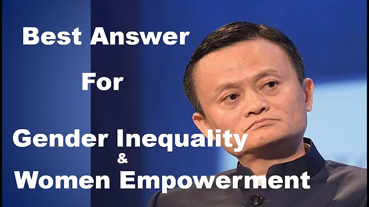 Jack Ma's Best Answer For Gender Inequality And Women Empowerment