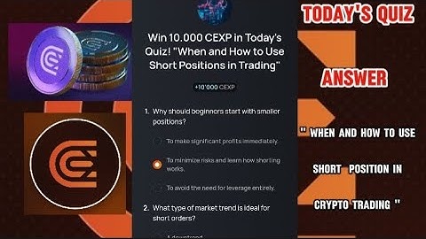 CEX.IO Quiz Answers Today : " WHEN AND HOW TO USE SHORT POSITION IN CRYPTO TRADING "