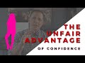 How Confidence Gives People an Unfair Advantage