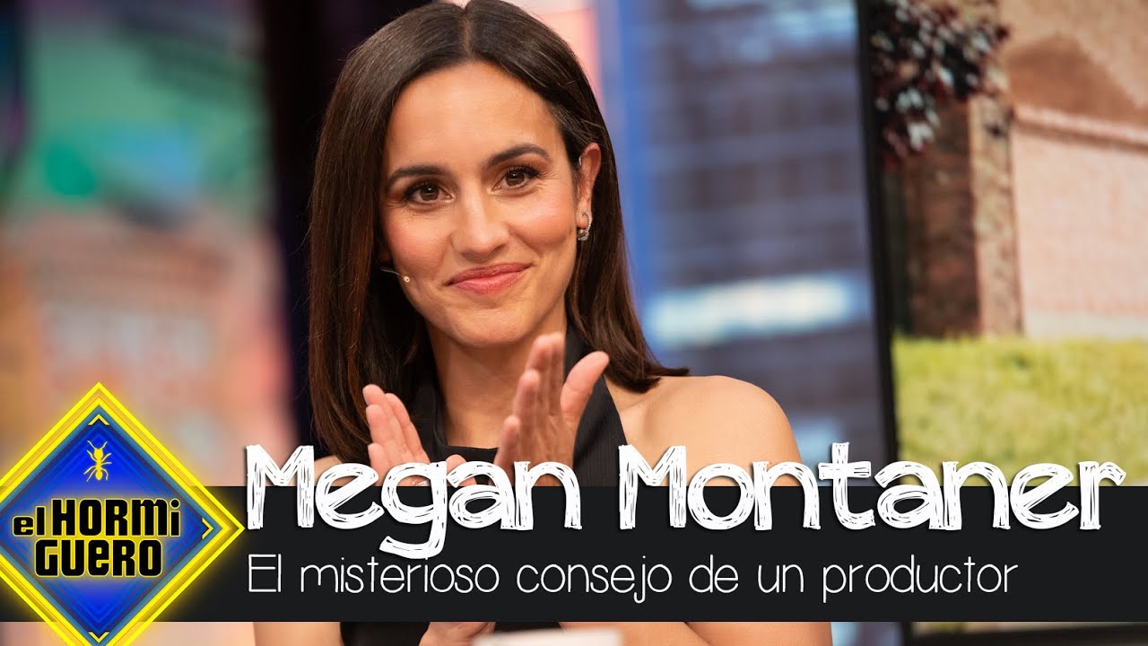 El misterioso consejo de un productor a Megan Montaner - El Hormiguero
