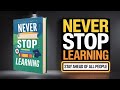 Never Stop Learning : Stay Ahead of All People (Audiobook)