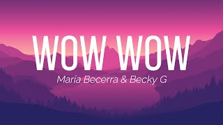 Maria Becerra & Becky G - Wow Wow ( Lyrics Video ) | Becky G | Maria Becerra | Feel The Music