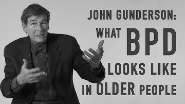 What BPD Looks Like in Older People | JOHN GUNDERSON