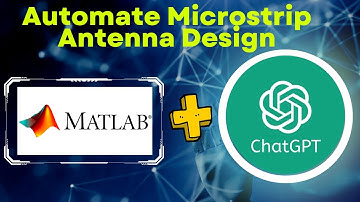 How to automate Antenna design using matlab & chatgpt #chatgpt #matlab #microstrip #antenna design
