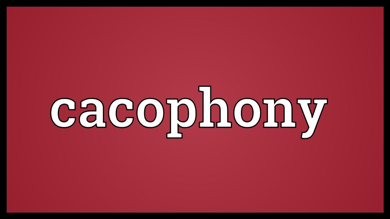 Meaning cacophony What can