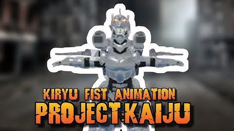 ALL THE ANIMATIONS I FPUND OUT FOR KIRYU PROJECT KAIJU