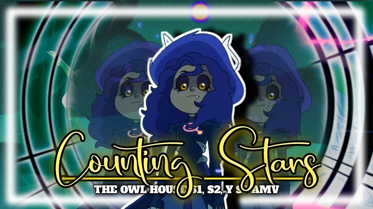 Counting Stars | The owl house - [AMV]