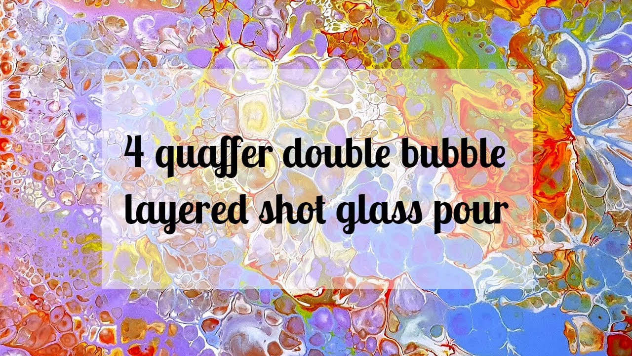 99 Acrylic Dirty Pour using 4 Quaffer Double Bubble Layered Shot