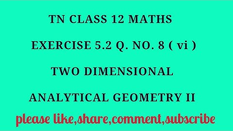 TN 12 Maths chapter 5 two dimensional analytical geometry II exercise 5.2 question number 8 ( vi )