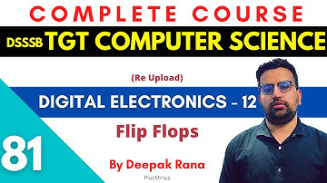 DSSSB TGT COMPUTER SCIENCE | Class 81(Re upload) | Digital Electronics - Flip flops | Deepak Sir