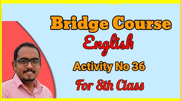 Bridge Course - Subject English - Activity No. 36 - for 8th Class - Urdu / Hindi Explanation Answers