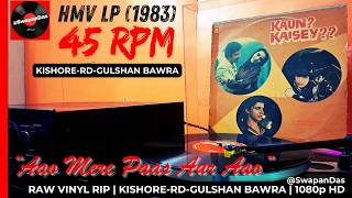 Aao Mere Paas Aur Aao | Kishore Kumar | Kaun Kaisey | R.D. Burman | 45 RPM HMV Vinyl Rip