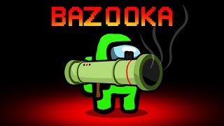 Among Us With *NEW* BAZOOKA ROLE (Always Win)