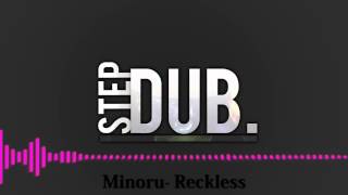 Minoru - Reckless - DubStep - DES