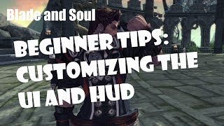 [Blade and Soul] Beginners Guide: HUD / UI Tips and Tricks!