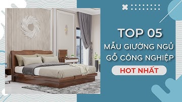 Top 5 mẫu giường ngủ gỗ công nghiệp hot nhất hiện nay