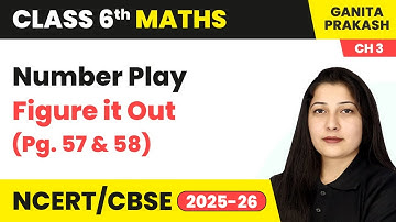 Number Play - Figure it Out (Pg. 57 & 58) | Class 6 Maths - Ganita Prakash Chapter 3 | CBSE 2025-26