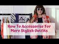 How to Accessorise for more stylish outfits