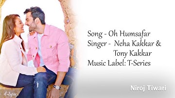 Neha Kakkar 2018 | Oh Humsafar Lyrics Video | Tony Kakkar | Himansh Kohli