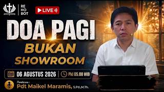 BUKAN SHOWROOM | DOA PAGI | Pdt. Maikel Maramis S.Pd., M.Th. | 06 Agustus 2026 Pkl 05.00