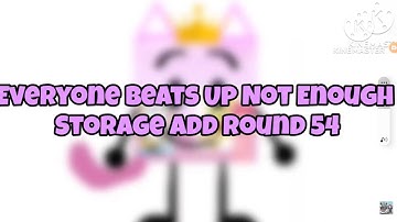 Everyone beats up not enough storage add round 54