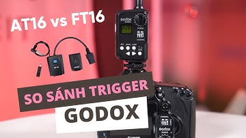 Trigger Godox AT-16 và FT-16 khác gì nhau?