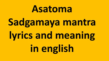 asatoma sadgamaya mantra lyrics and meaning in english