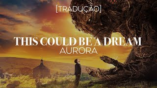 AURORA - This Could Be a Dream [Legendado/Tradução]