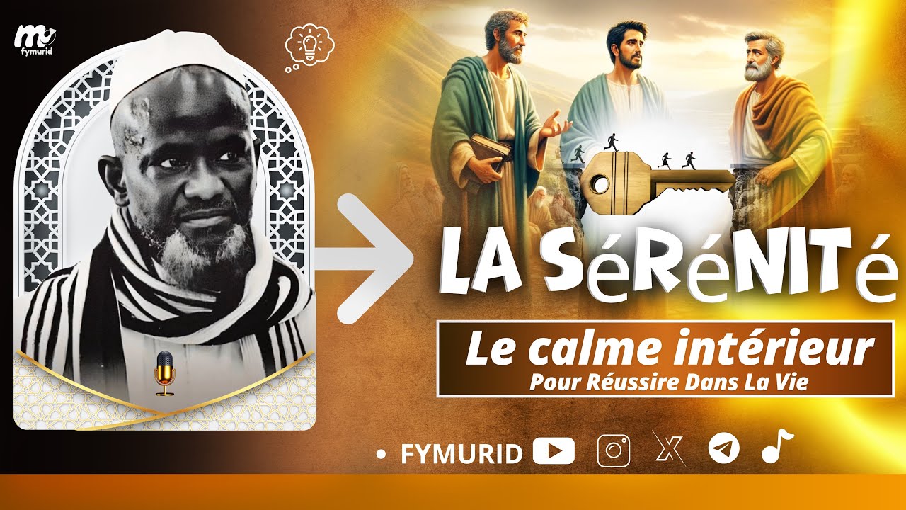 🔑La sérénité et les Secrets Pour Réussire Dans La Vie / Par Serigne Bassirou Mbacké Khelcom