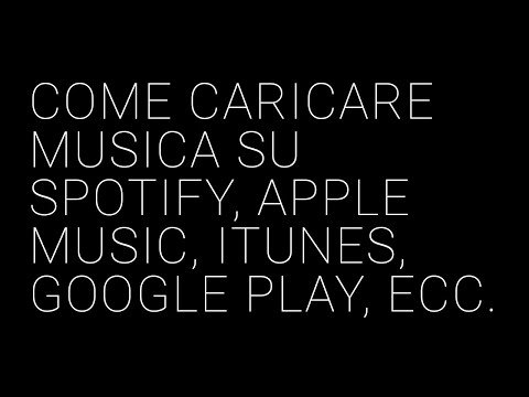 Come Caricare Musica Su Spotify, iTunes, Google Play, ecc.