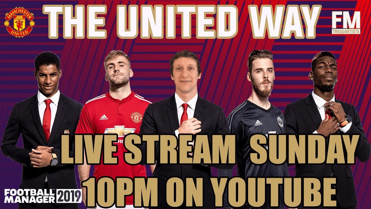 FM19 LIVE STREAM | MANCHESTER UNITED SERIES | FOOTBALL MANAGER 2019
