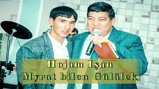 Hojamuhammet Ishangulyyew - Myrat bn Gulalek (Annasoltan Kekilowa) / Ezizim men seni soydum / Goshgy