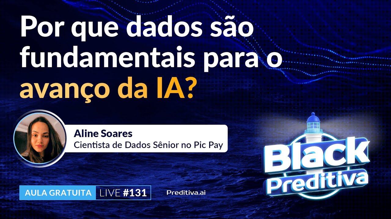 Live #131 - Especial Black Preditiva 25: Por que dados são fundamentais para o avanço da IA?