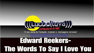 Edward Reekers - The Words To Say I Love You (((Lucboituva))) Resimi