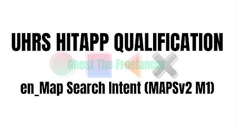 UHRS HITAPP QUALIFICATION en_Map Search Intent (MAPSv2 M1)