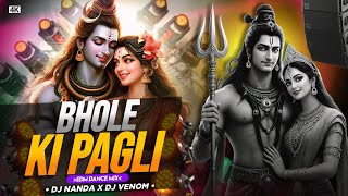 BHOLE KI PAGLI (REMIX) | HARYANVI BHOLE BABA BHAJAN | EDM DANCE MIX 💥 | DJ NANDA x DJ VENOM