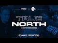 True North | Episode 1. Reflections