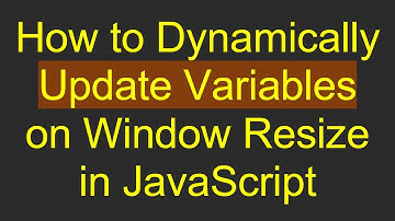 How to Dynamically Update Variables on Window Resize in JavaScript